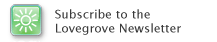 subscribe to the Lovegrove newsletter